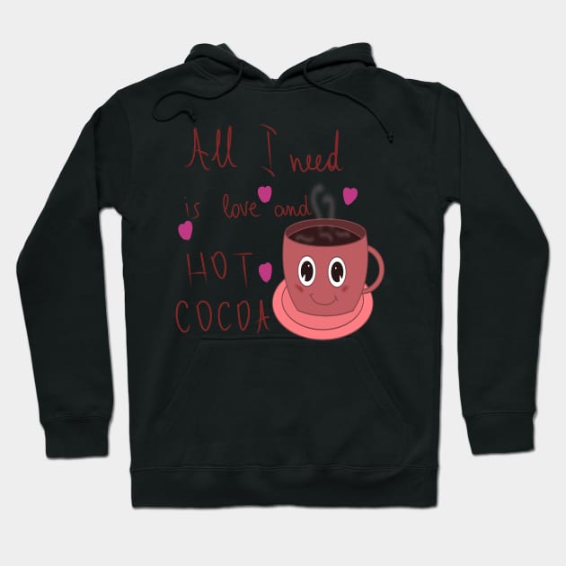 All I need is love and hot cocoa Hoodie by Antiope